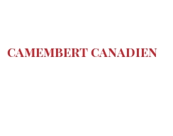 Fromages du monde - Camembert canadien